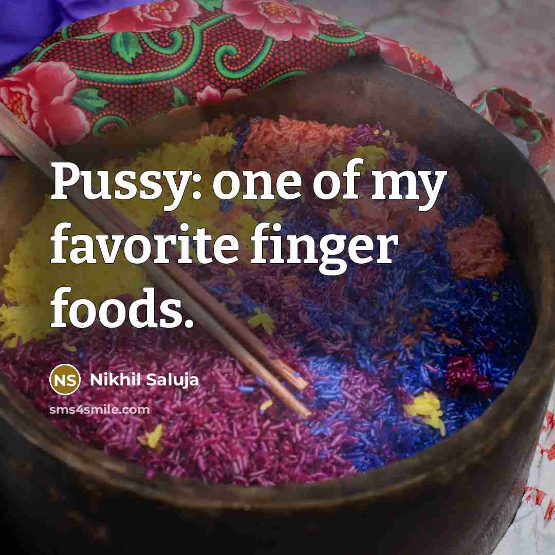 “Pussy: one of my favorite finger foods.…” quote by Nikhil Saluja
