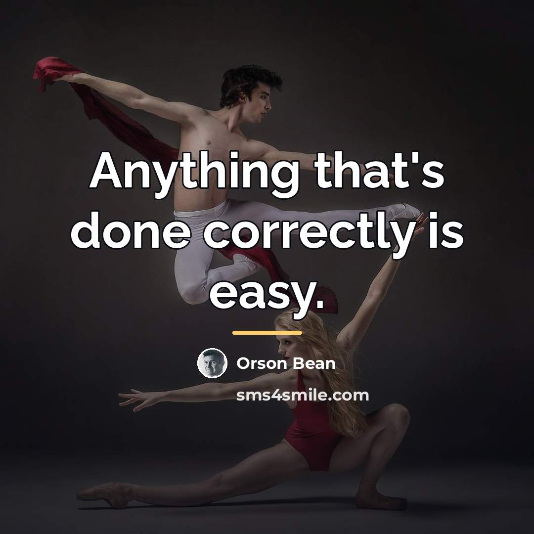 “Anything that's done correctly is easy.…” quote by Orson Bean