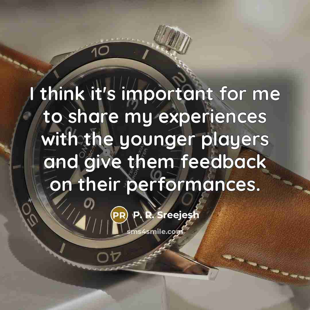 “I think it's important for me to share my experiences…” quote by P. R. Sreejesh