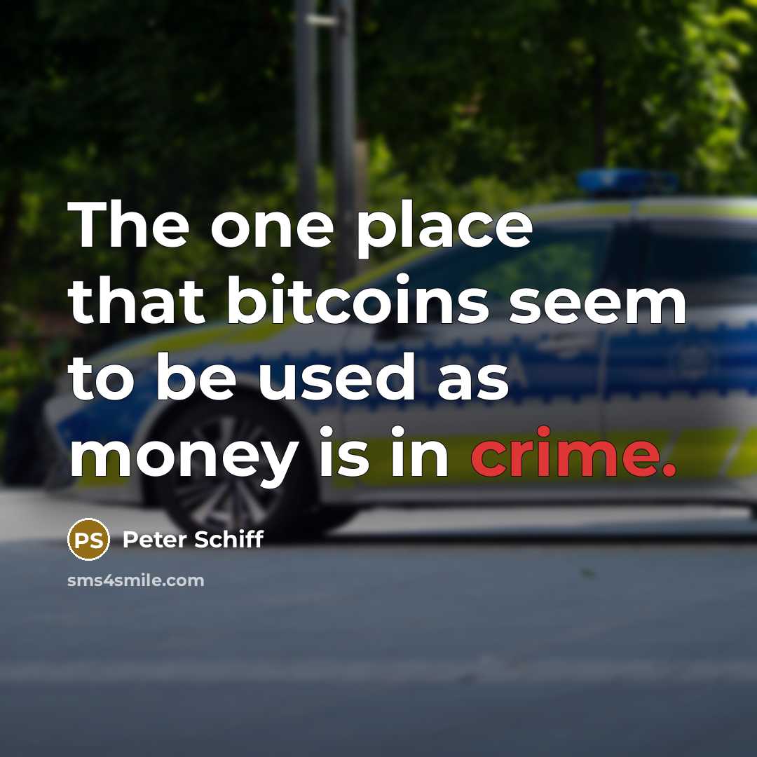 “The one place that bitcoins seem to be used as…” quote by Peter Schiff
