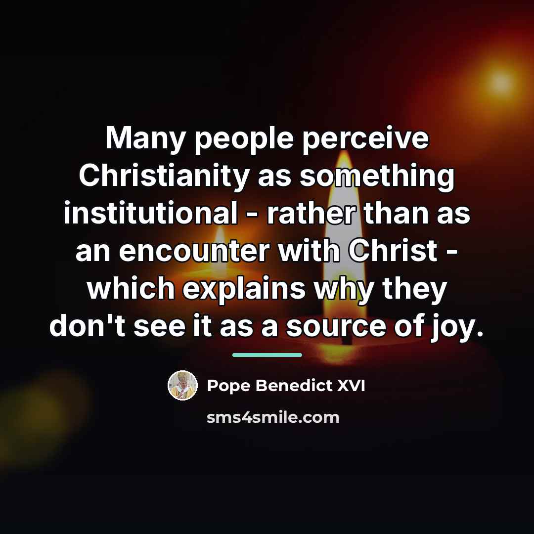 “Many people perceive Christianity as something institutional - rather than…” quote by Pope Benedict XVI