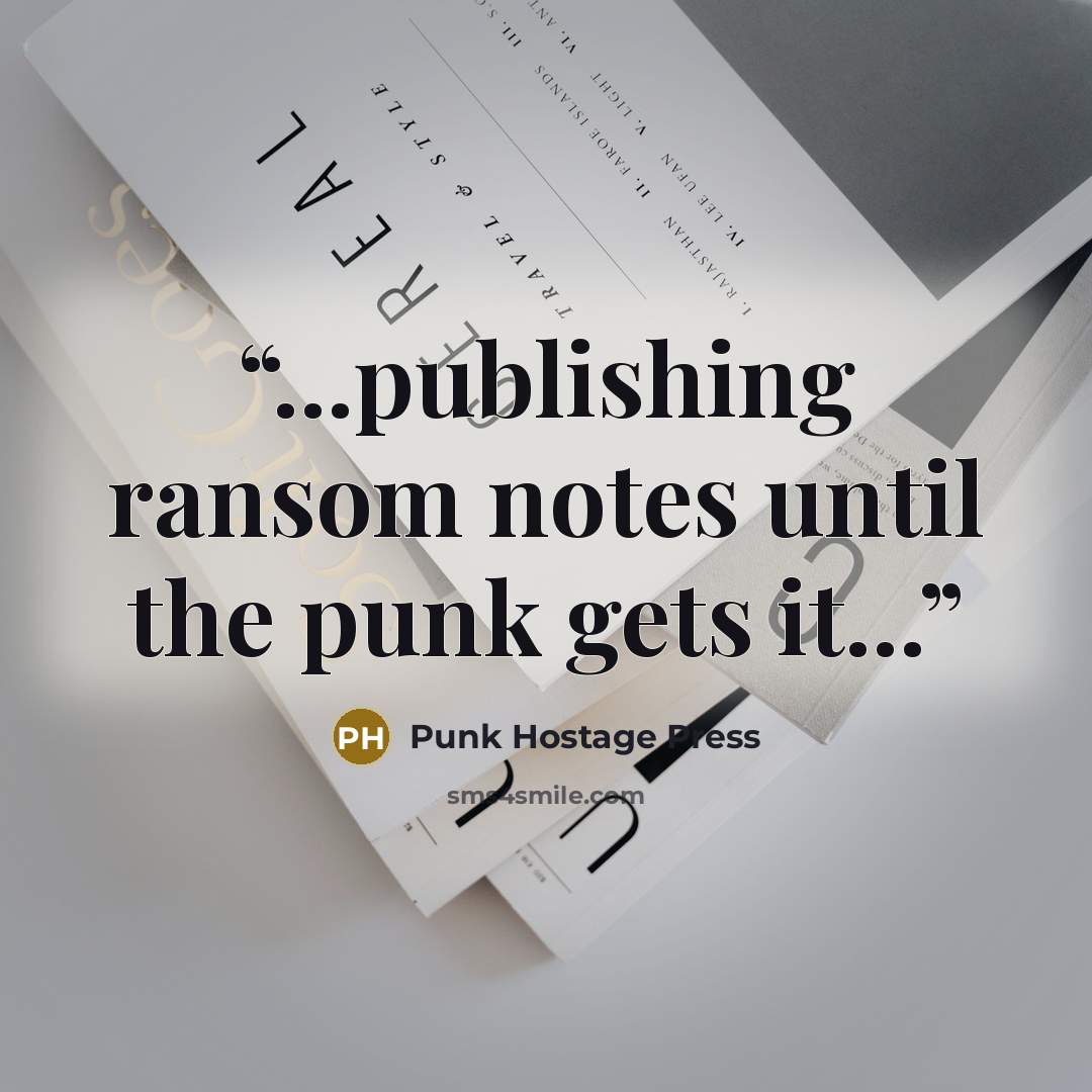 “...publishing ransom notes until the punk gets it...” quote by Punk Hostage Press