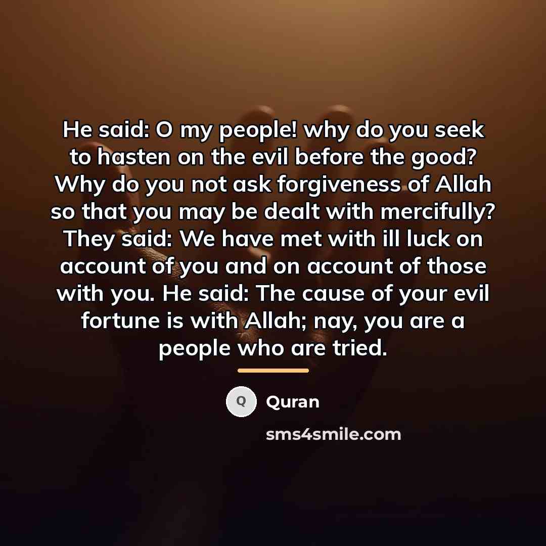 “He said: O my people! why do you seek to…” quote by Quran