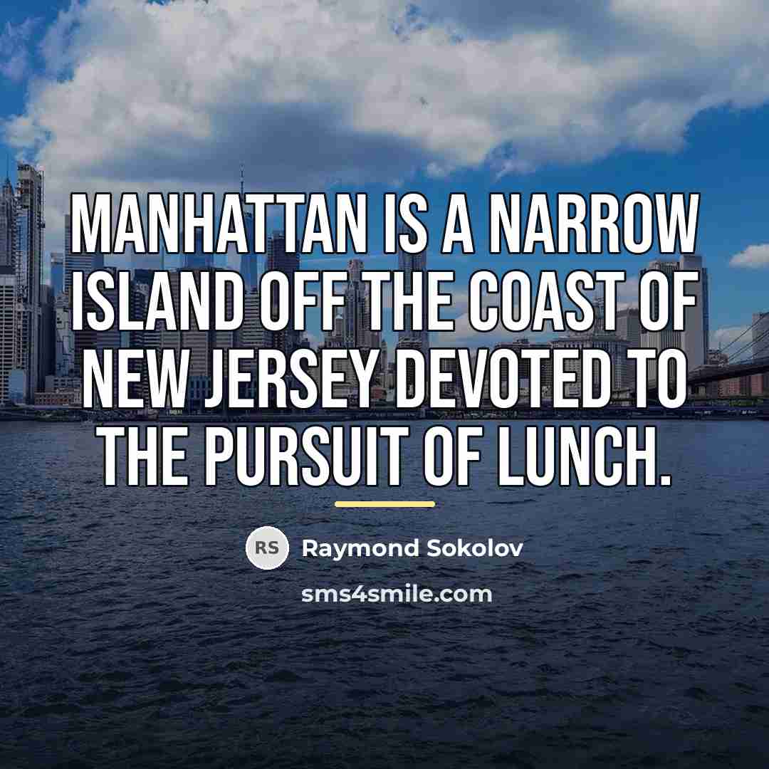 “Manhattan is a narrow island off the coast of New…” quote by Raymond Sokolov