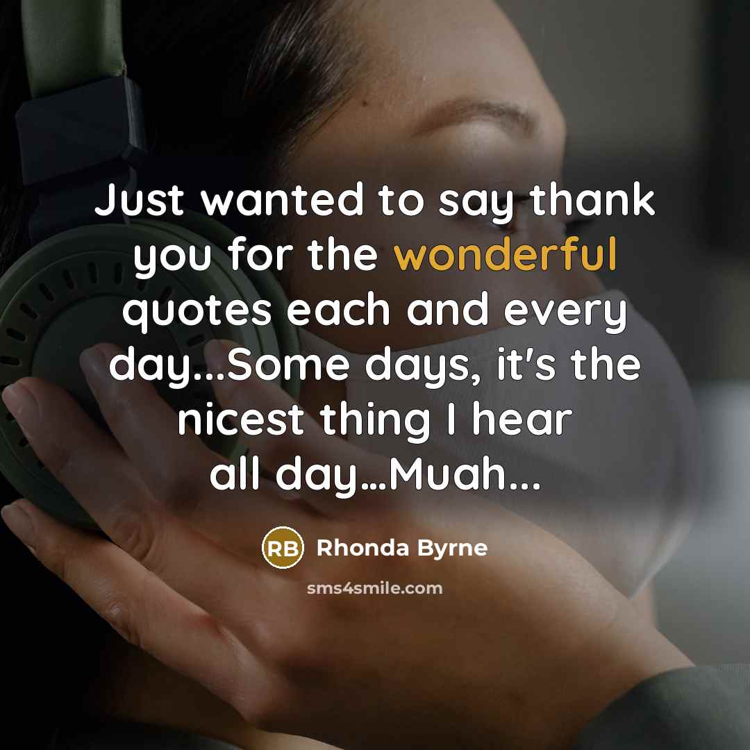 “Just wanted to say thank you for the wonderful quotes…” quote by Rhonda Byrne