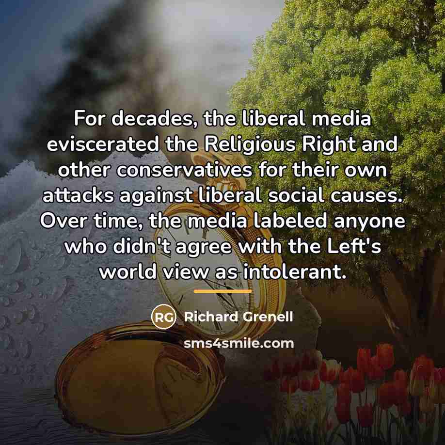 “For decades, the liberal media eviscerated the Religious Right and…” quote by Richard Grenell