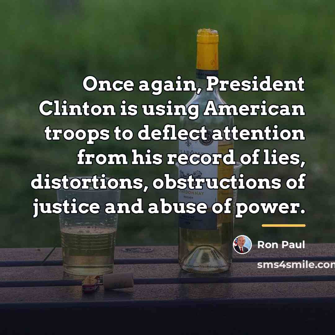 “Once again, President Clinton is using American troops to deflect…” quote by Ron Paul
