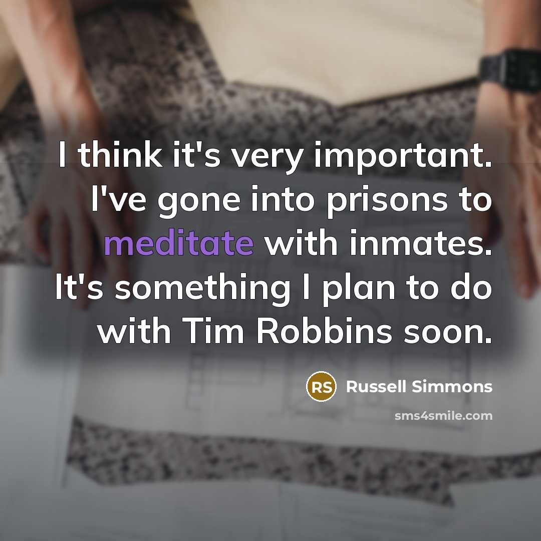 “I think it's very important. I've gone into prisons to…” quote by Russell Simmons