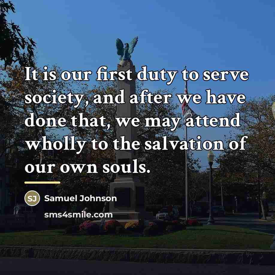 “It is our first duty to serve society, and after…” quote by Samuel Johnson