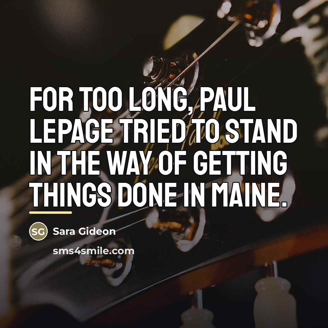 “For too long, Paul LePage tried to stand in the…” quote by Sara Gideon