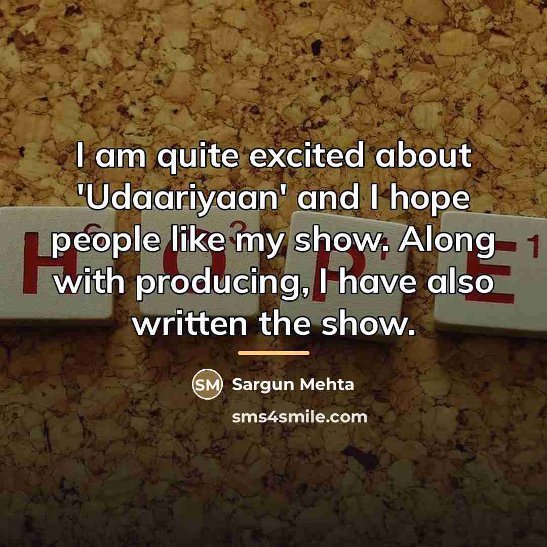 “I am quite excited about 'Udaariyaan' and I hope people…” quote by Sargun Mehta