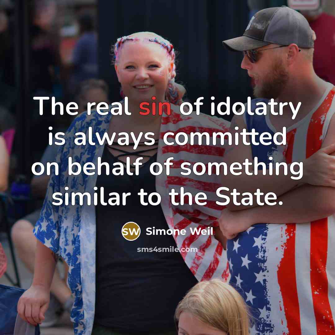 “The real sin of idolatry is always committed on behalf…” quote by Simone Weil