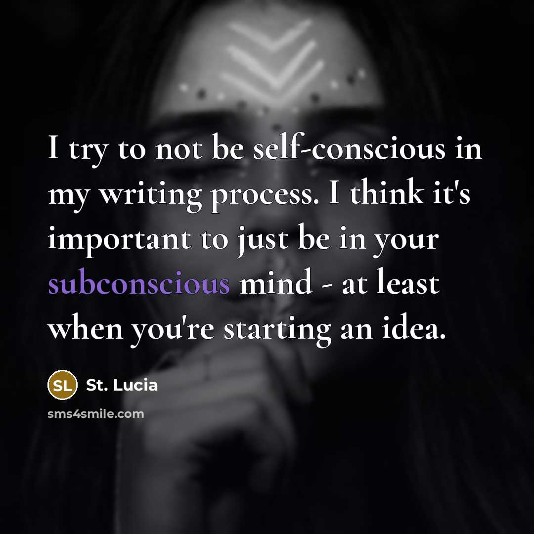 “I try to not be self-conscious in my writing process.…” quote by St. Lucia