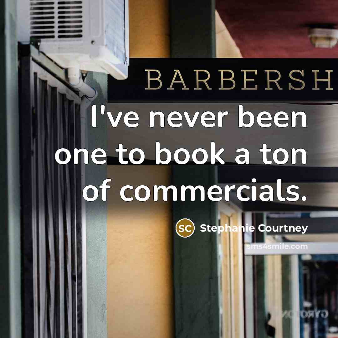 “I've never been one to book a ton of commercials.…” quote by Stephanie Courtney