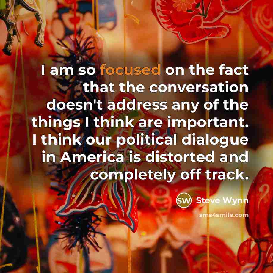 “I am so focused on the fact that the conversation…” quote by Steve Wynn