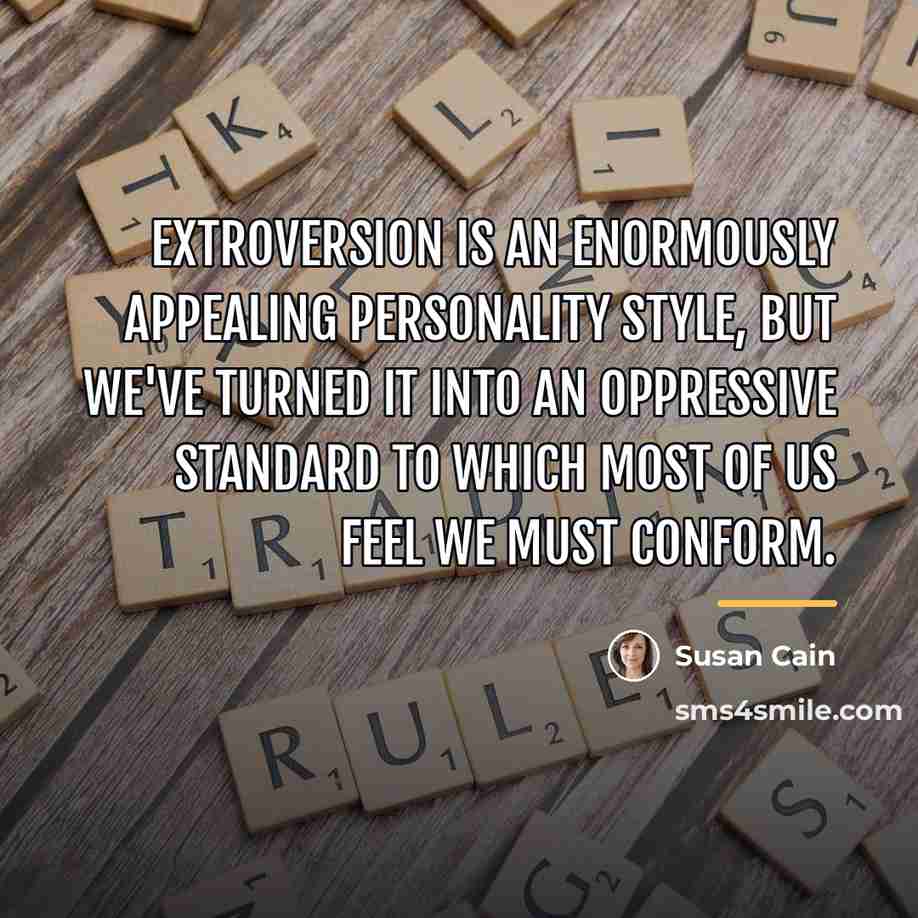 “Extroversion is an enormously appealing personality style, but we've turned…” quote by Susan Cain