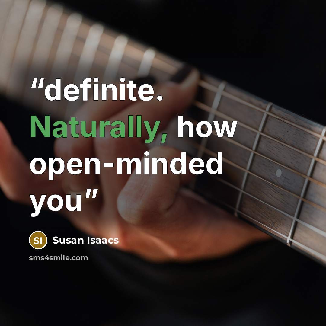 “definite. Naturally, how open-minded you” quote by Susan Isaacs