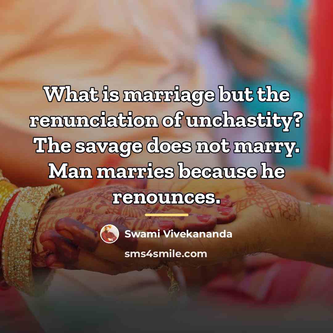 “What is marriage but the renunciation of unchastity? The savage…” quote by Swami Vivekananda