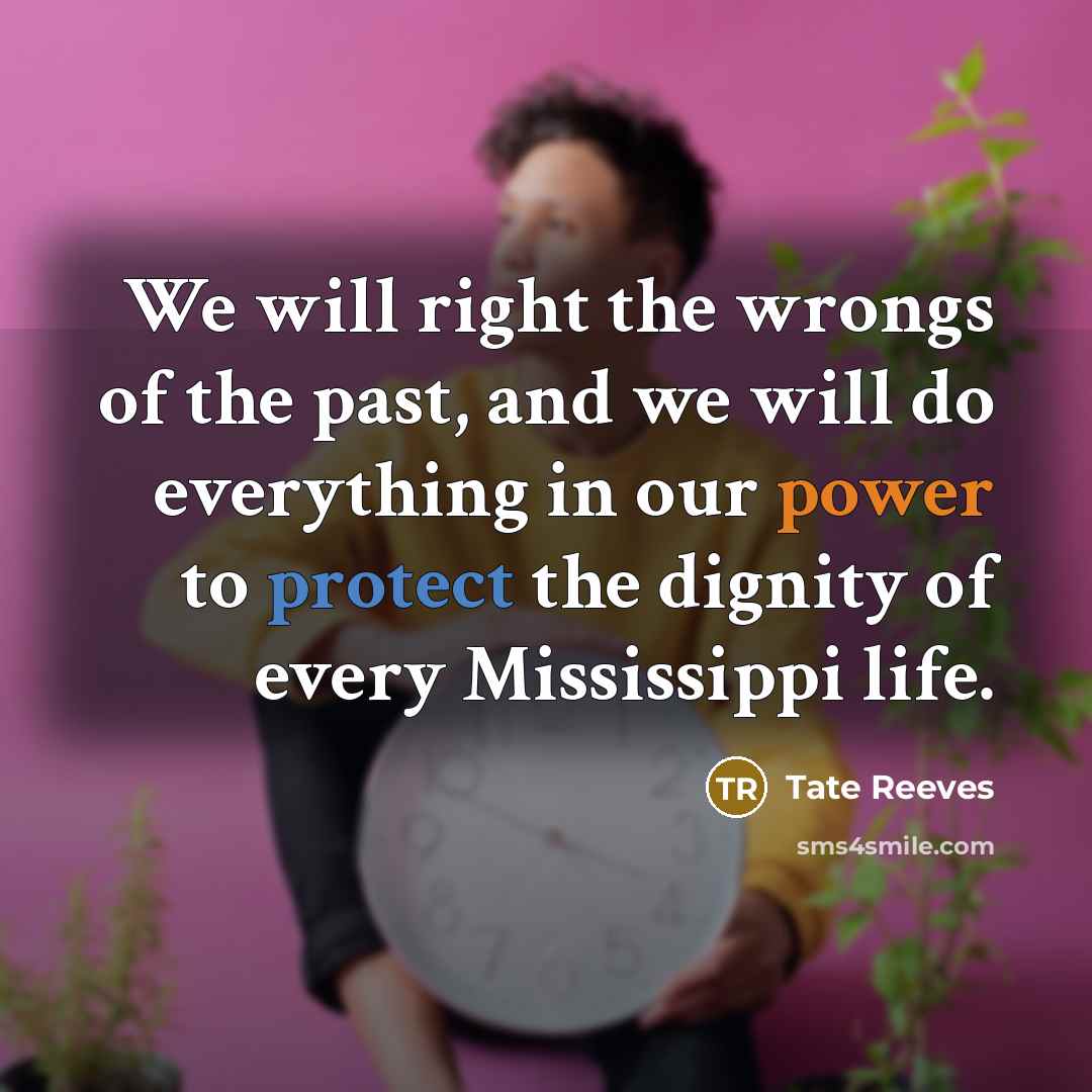 “We will right the wrongs of the past, and we…” quote by Tate Reeves