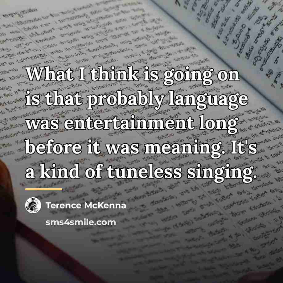 “What I think is going on is that probably language…” quote by Terence McKenna