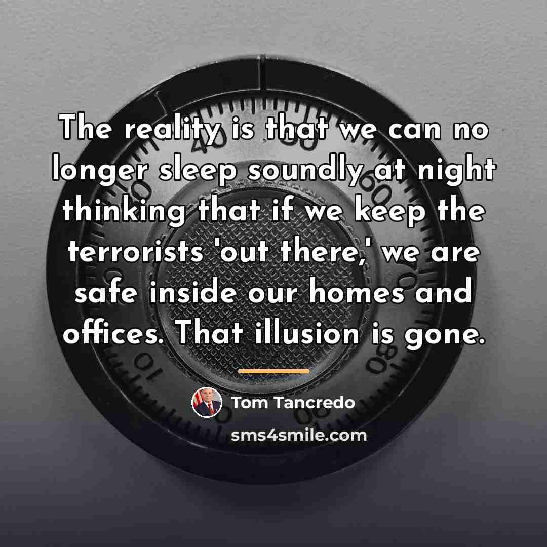 “The reality is that we can no longer sleep soundly…” quote by Tom Tancredo