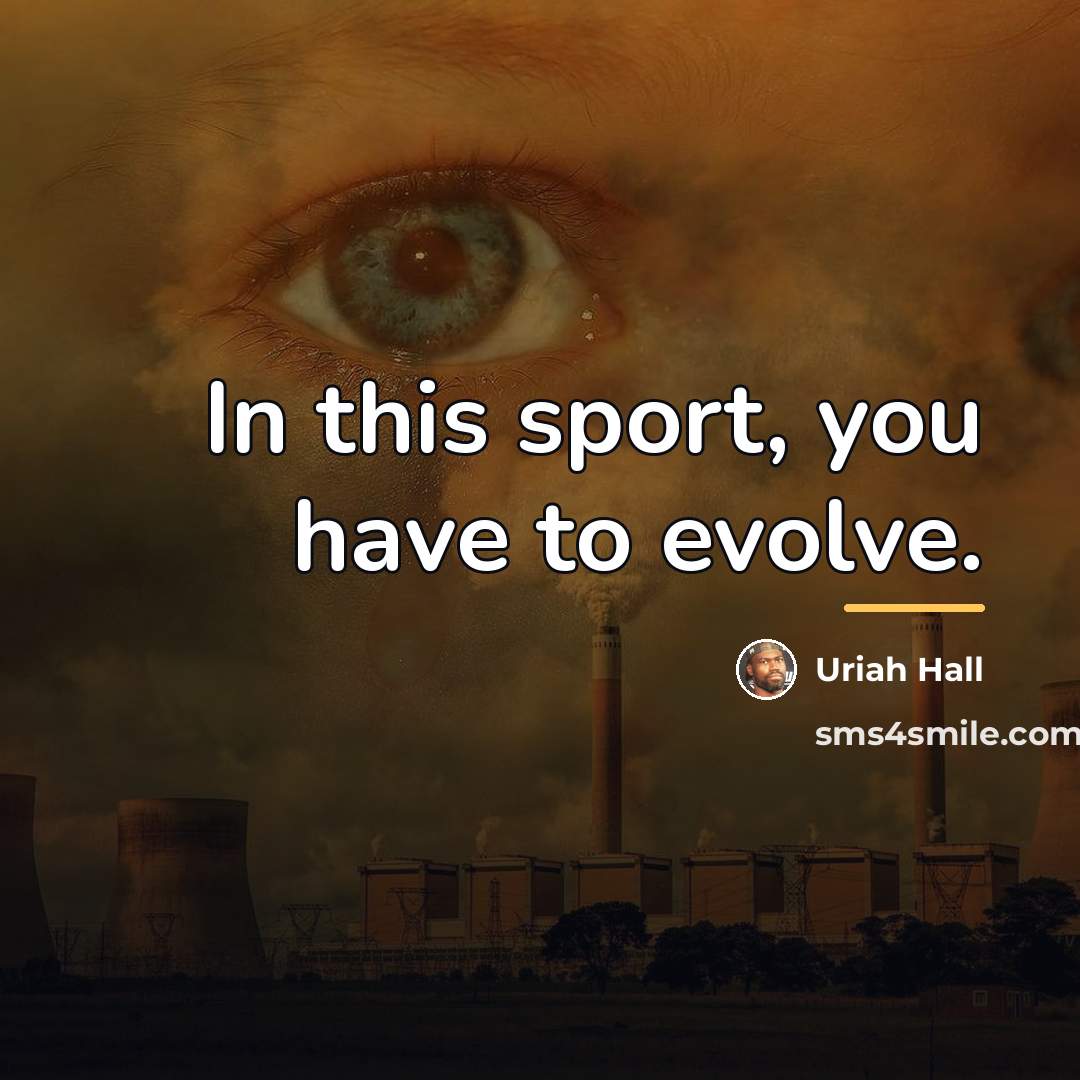 “In this sport, you have to evolve.…” quote by Uriah Hall