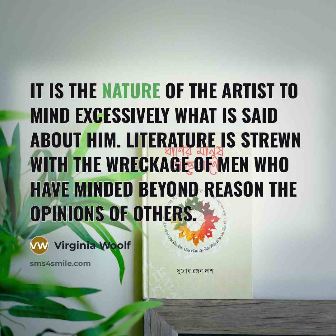 “It is the nature of the artist to mind excessively…” quote by Virginia Woolf