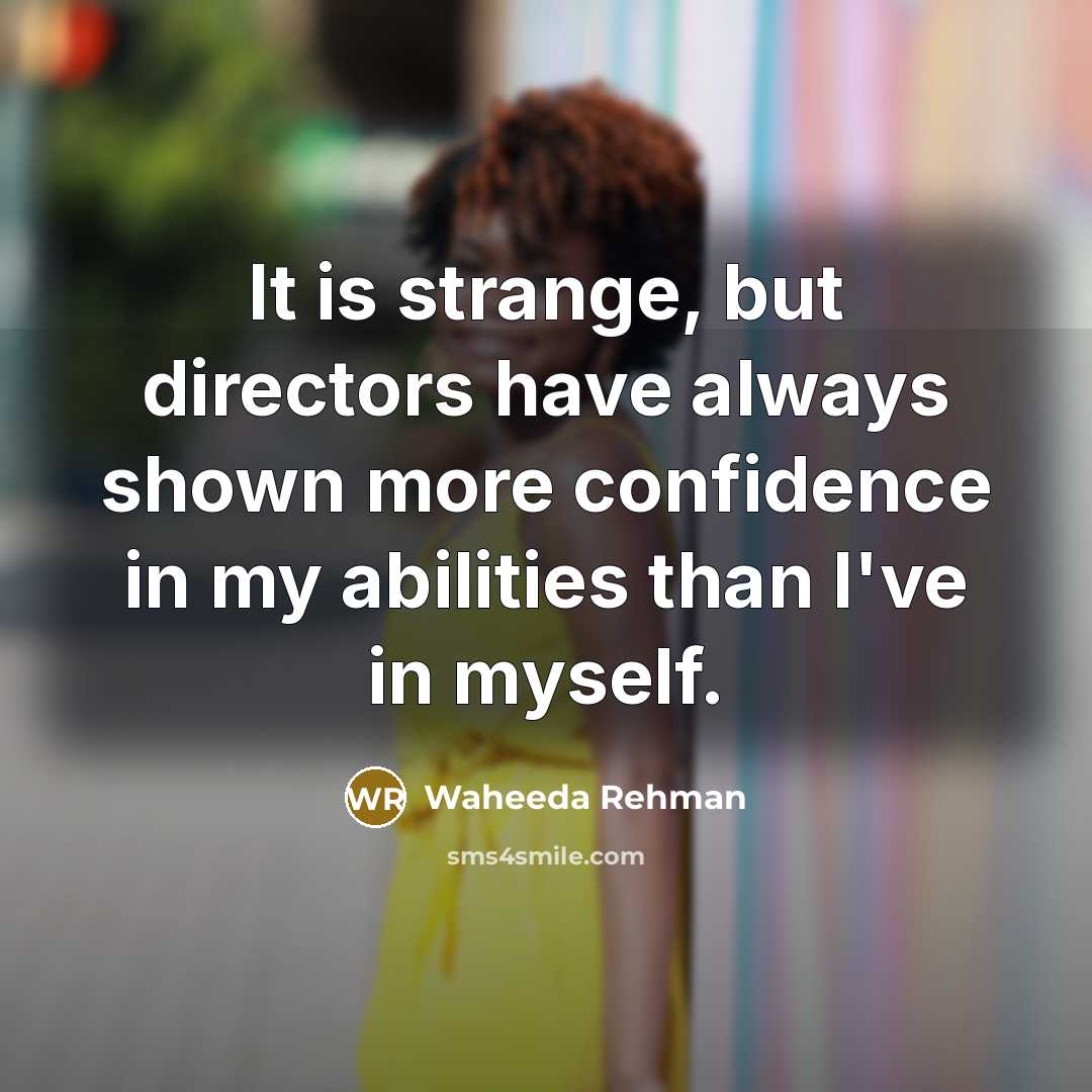 “It is strange, but directors have always shown more confidence…” quote by Waheeda Rehman