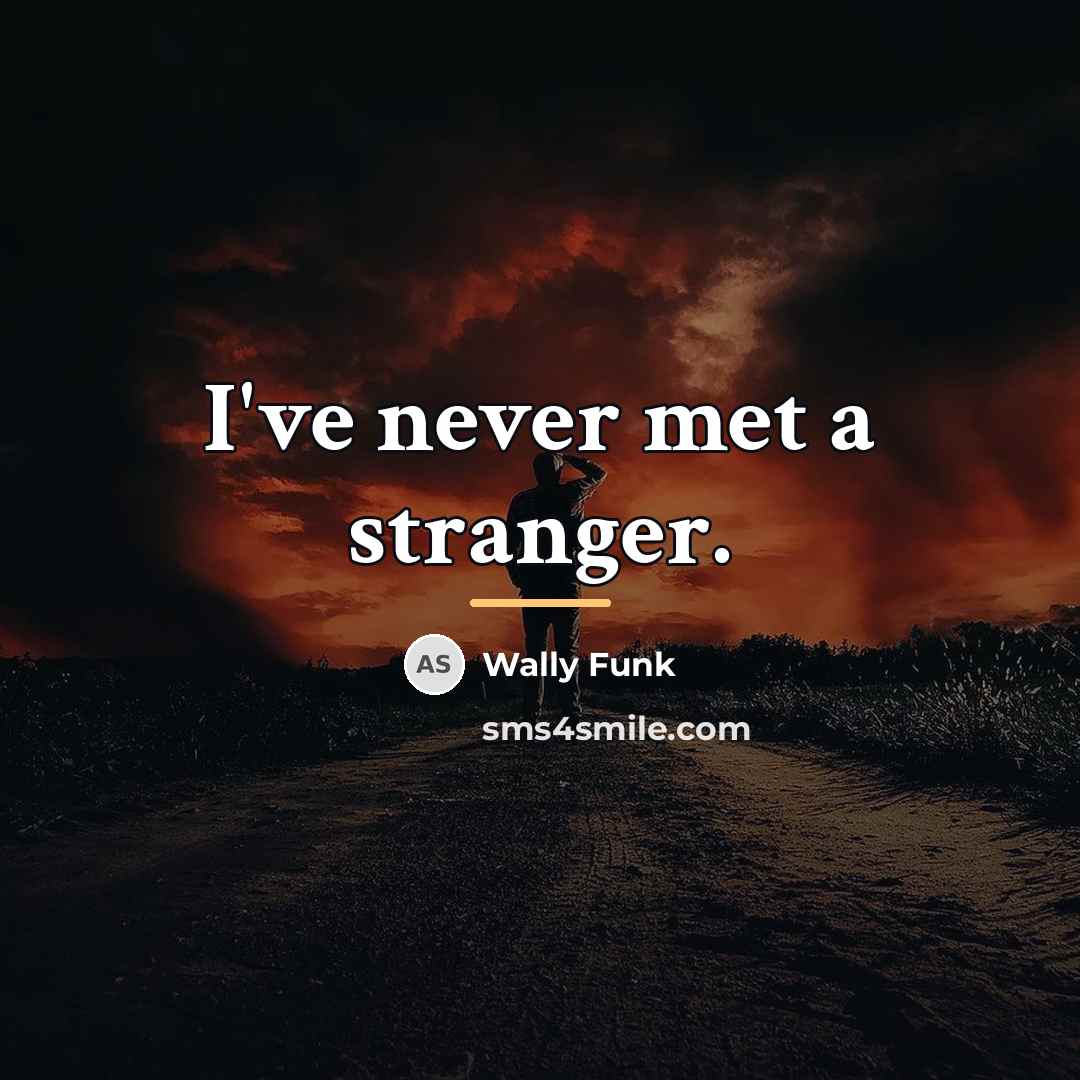 “I've never met a stranger.…” quote by Wally Funk