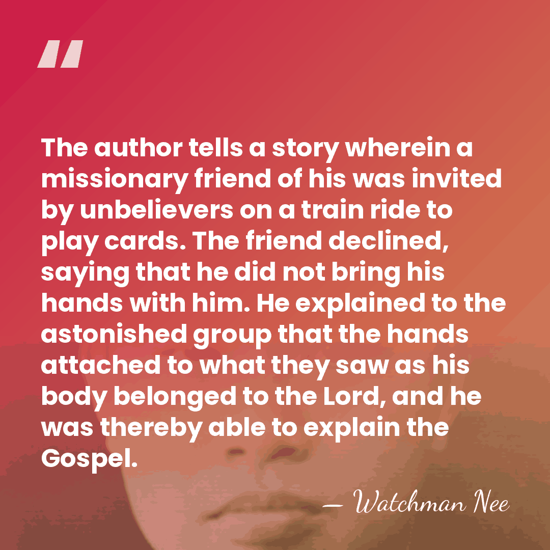 The author tells a story wherein a missionary friend of his was&hellip; - Watchman Nee