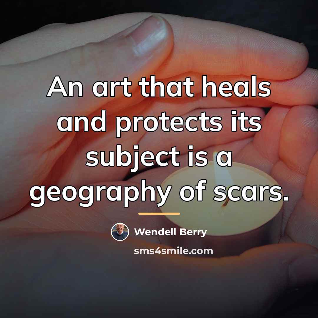 “An art that heals and protects its subject is a…” quote by Wendell Berry