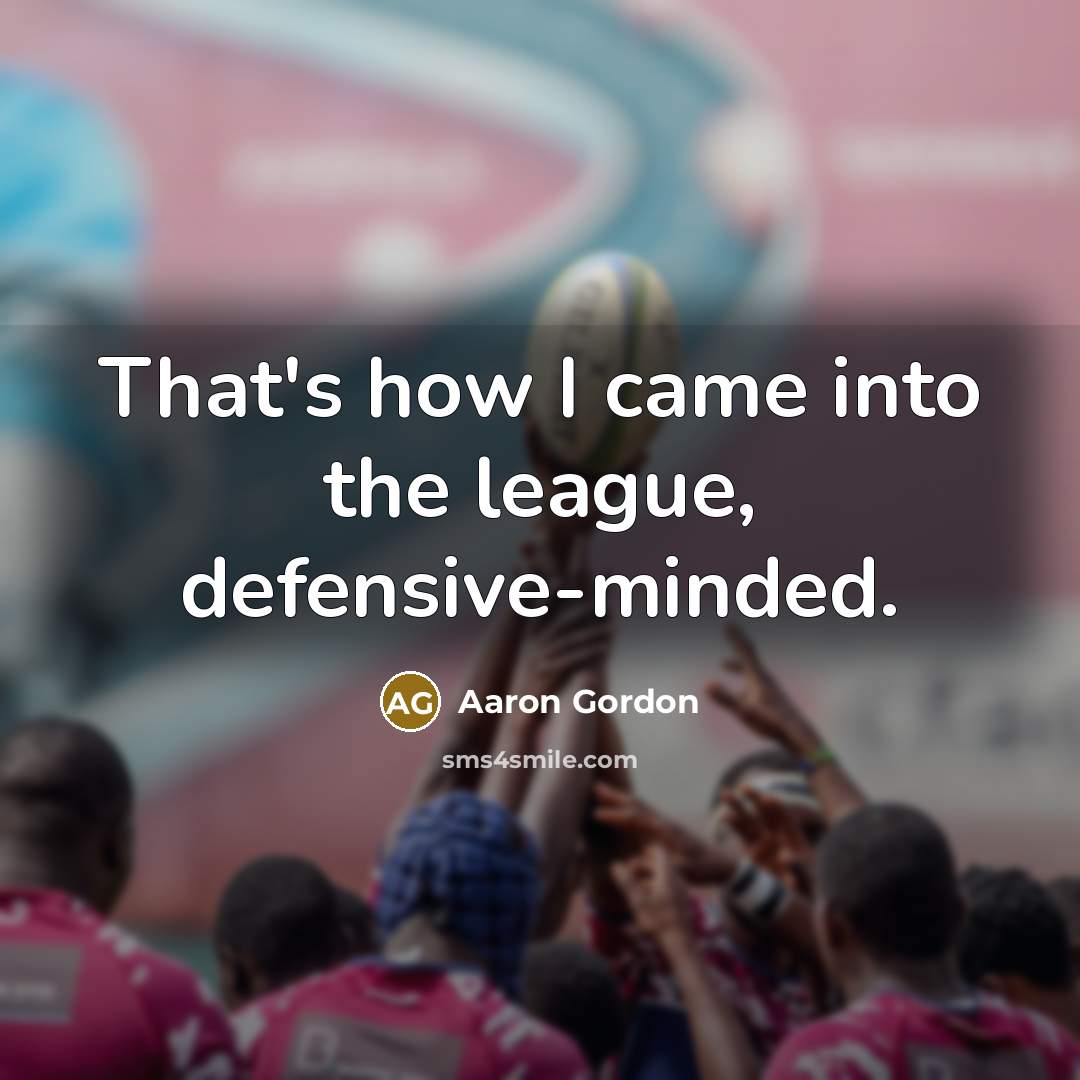 “That's how I came into the league, defensive-minded.…” quote by Aaron Gordon