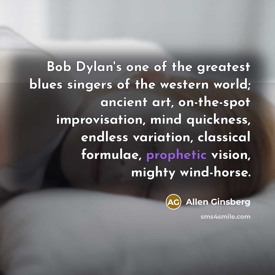 “Bob Dylan's one of the greatest blues singers of the…” quote by Allen Ginsberg