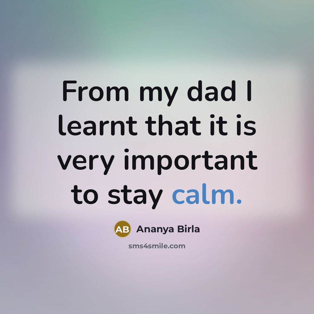 “From my dad I learnt that it is very important…” quote by Ananya Birla
