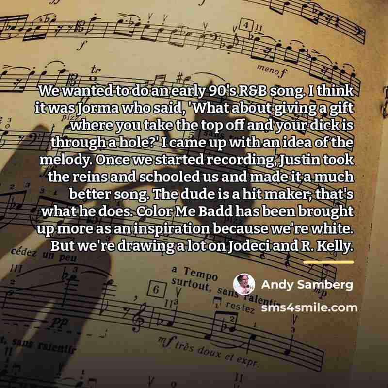 “We wanted to do an early 90's R&B song. I…” quote by Andy Samberg
