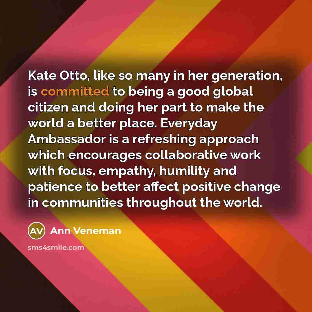 “Kate Otto, like so many in her generation, is committed…” quote by Ann Veneman