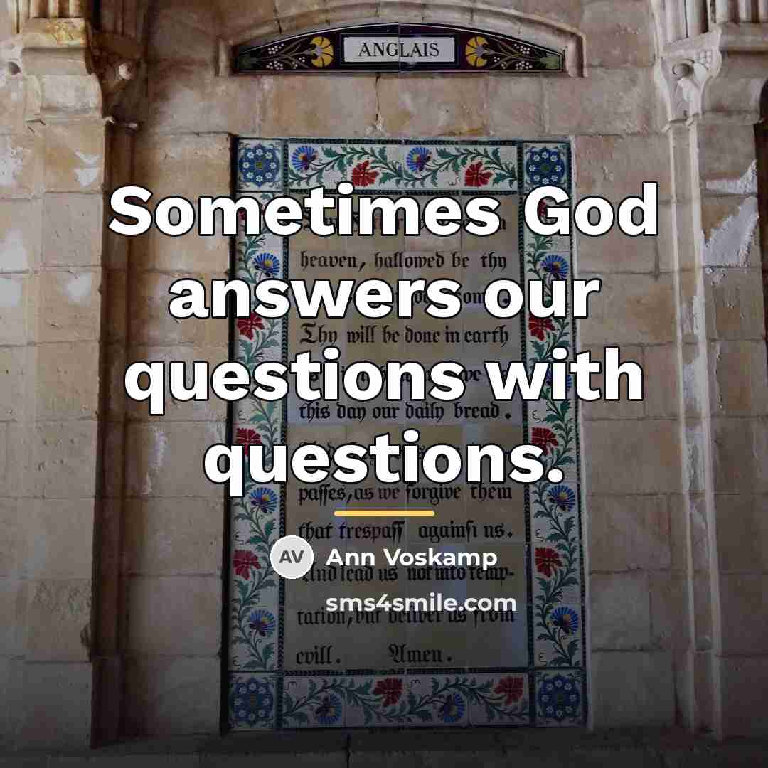 “Sometimes God answers our questions with questions.…” quote by Ann Voskamp