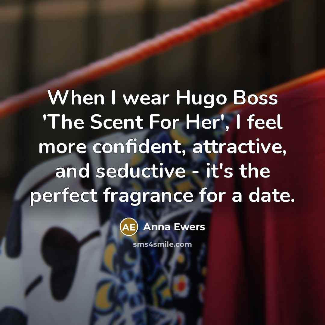 “When I wear Hugo Boss 'The Scent For Her', I…” quote by Anna Ewers