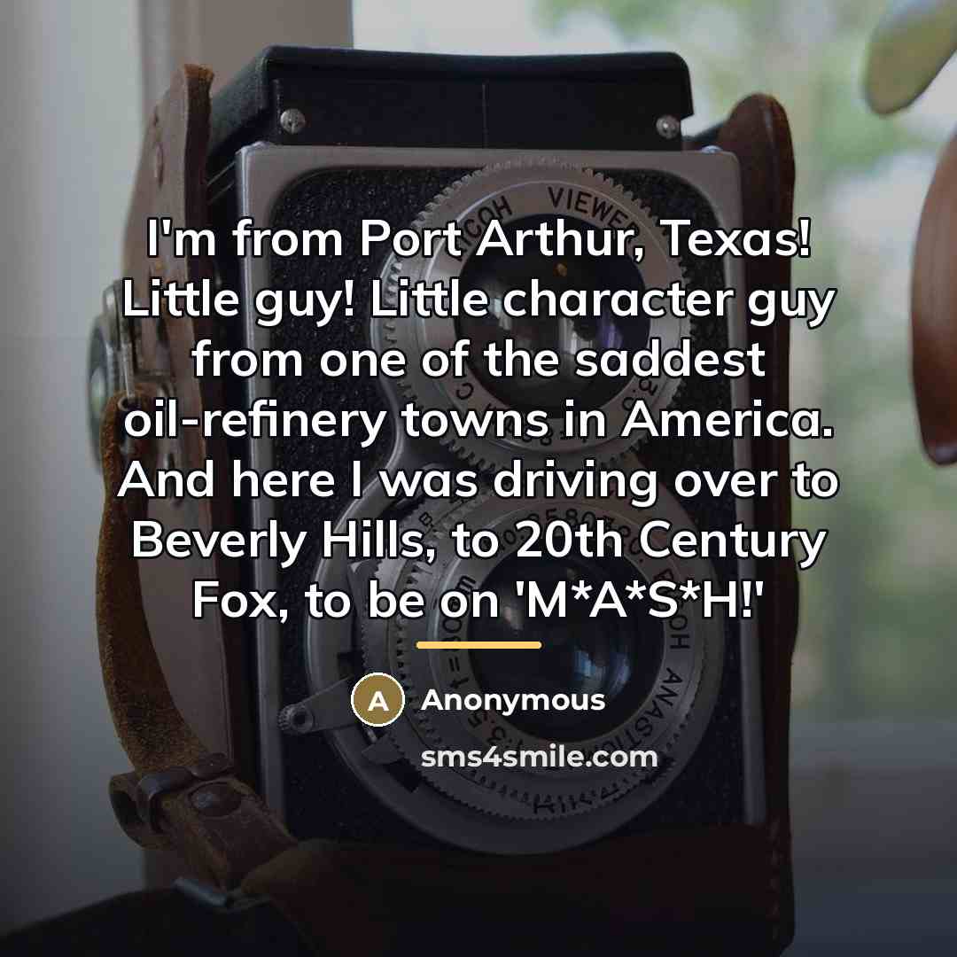 “I'm from Port Arthur, Texas! Little guy! Little character guy…” quote by Anonymous