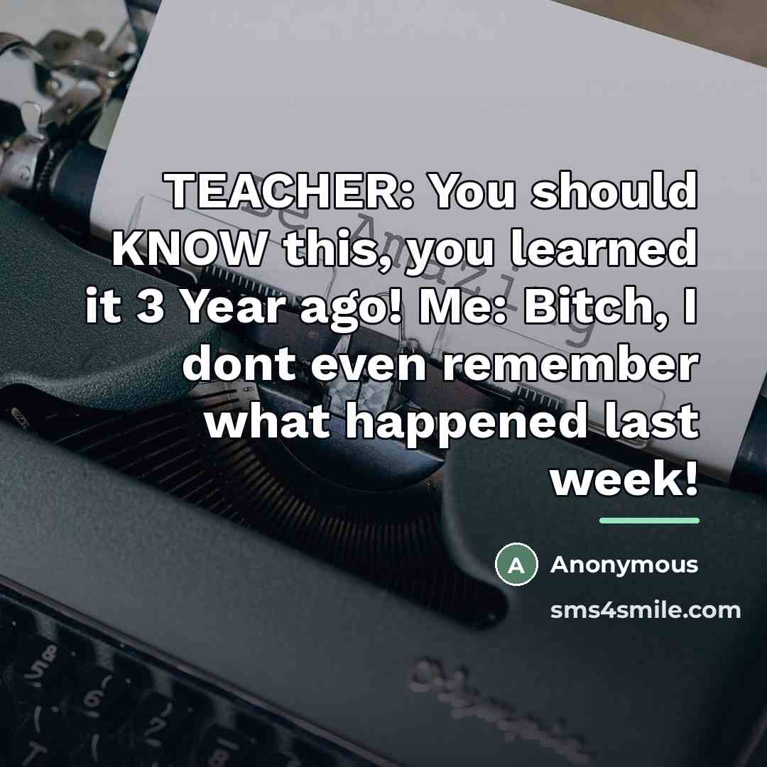 “TEACHER: You should KNOW this, you learned it 3 Year…” quote by Anonymous
