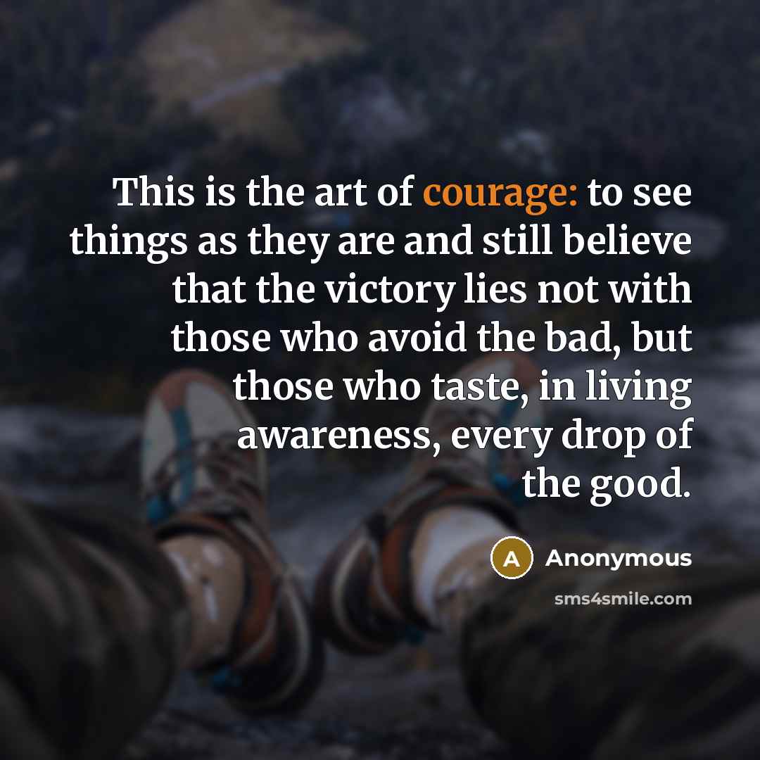 “This is the art of courage: to see things as…” quote by Anonymous