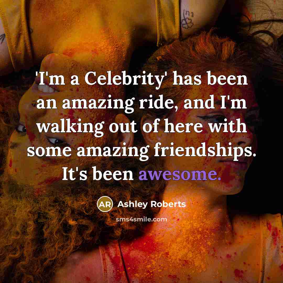 “'I'm a Celebrity' has been an amazing ride, and I'm…” quote by Ashley Roberts