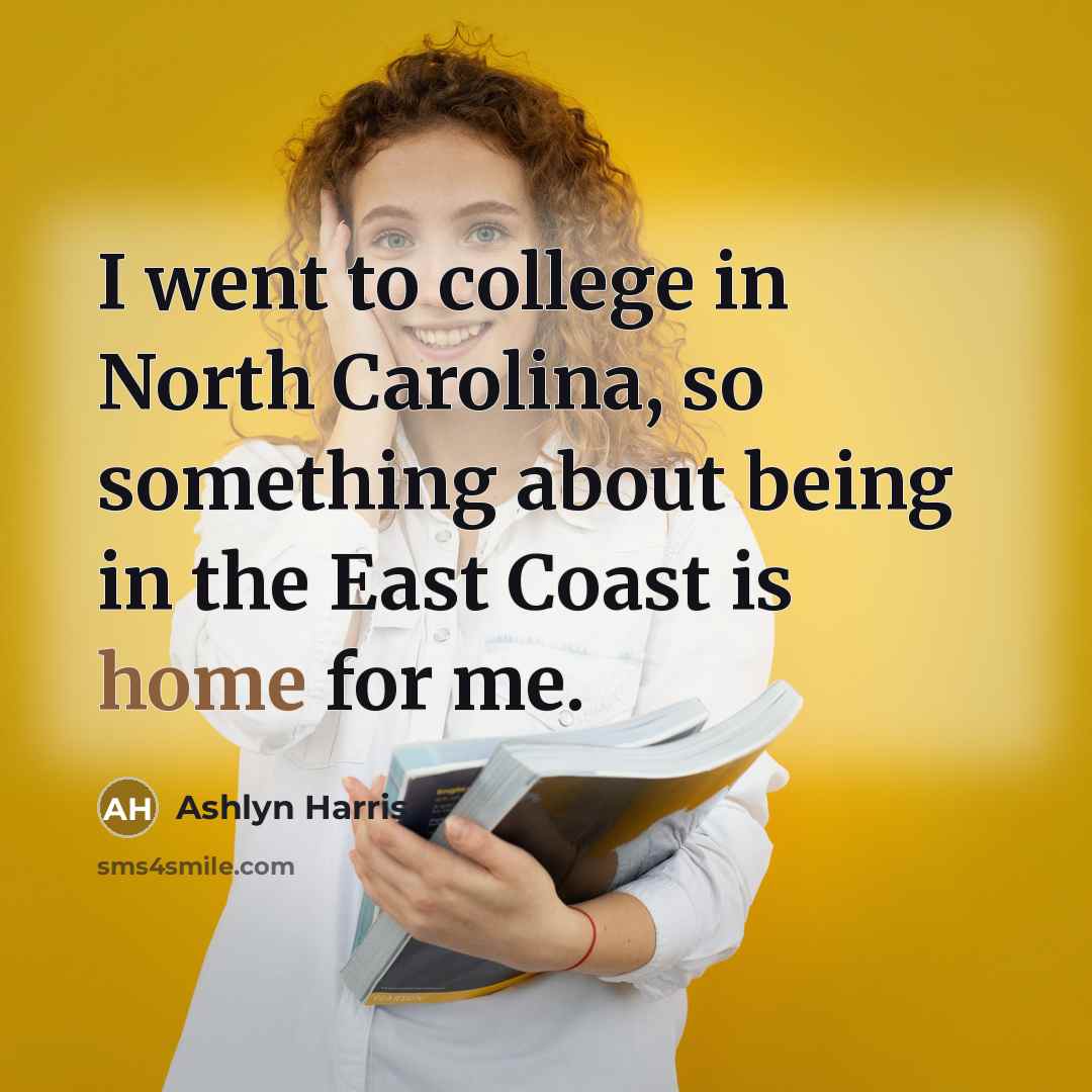 “I went to college in North Carolina, so something about…” quote by Ashlyn Harris