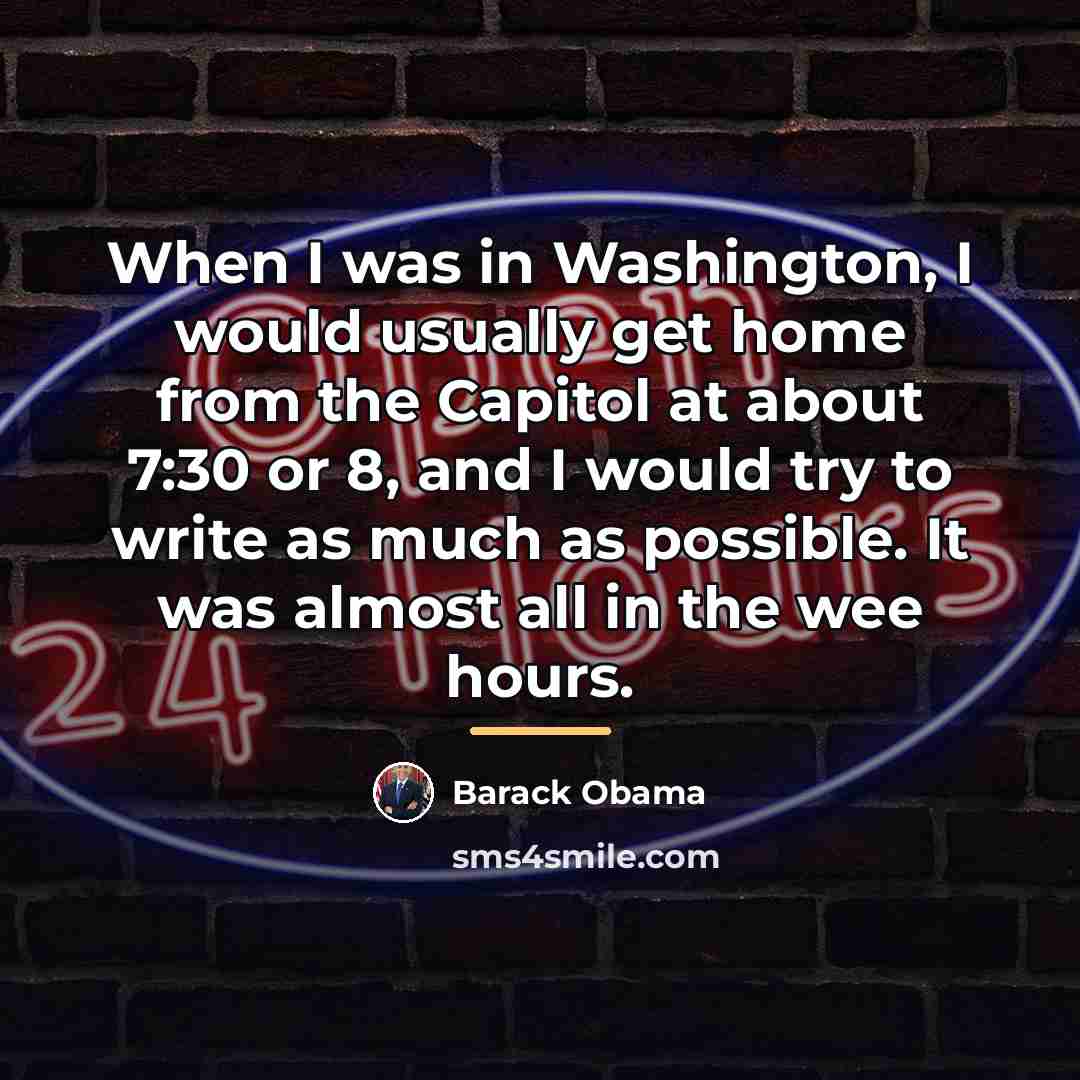 “When I was in Washington, I would usually get home…” quote by Barack Obama