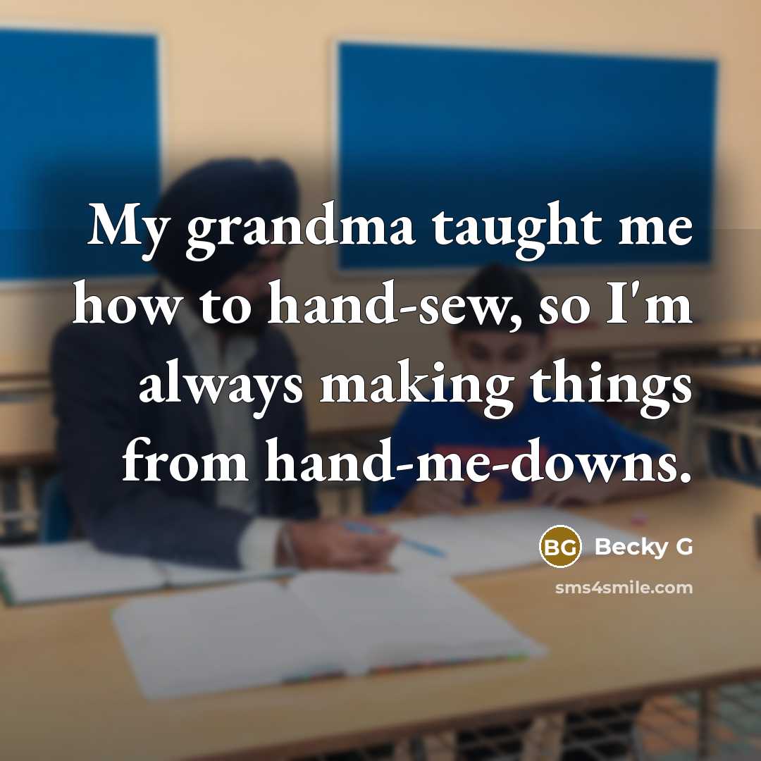 “My grandma taught me how to hand-sew, so I'm always…” quote by Becky G
