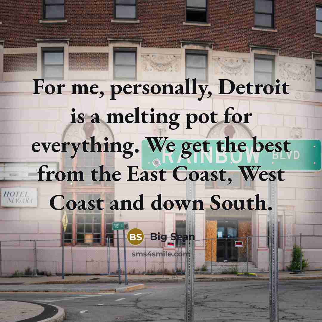 “For me, personally, Detroit is a melting pot for everything.…” quote by Big Sean