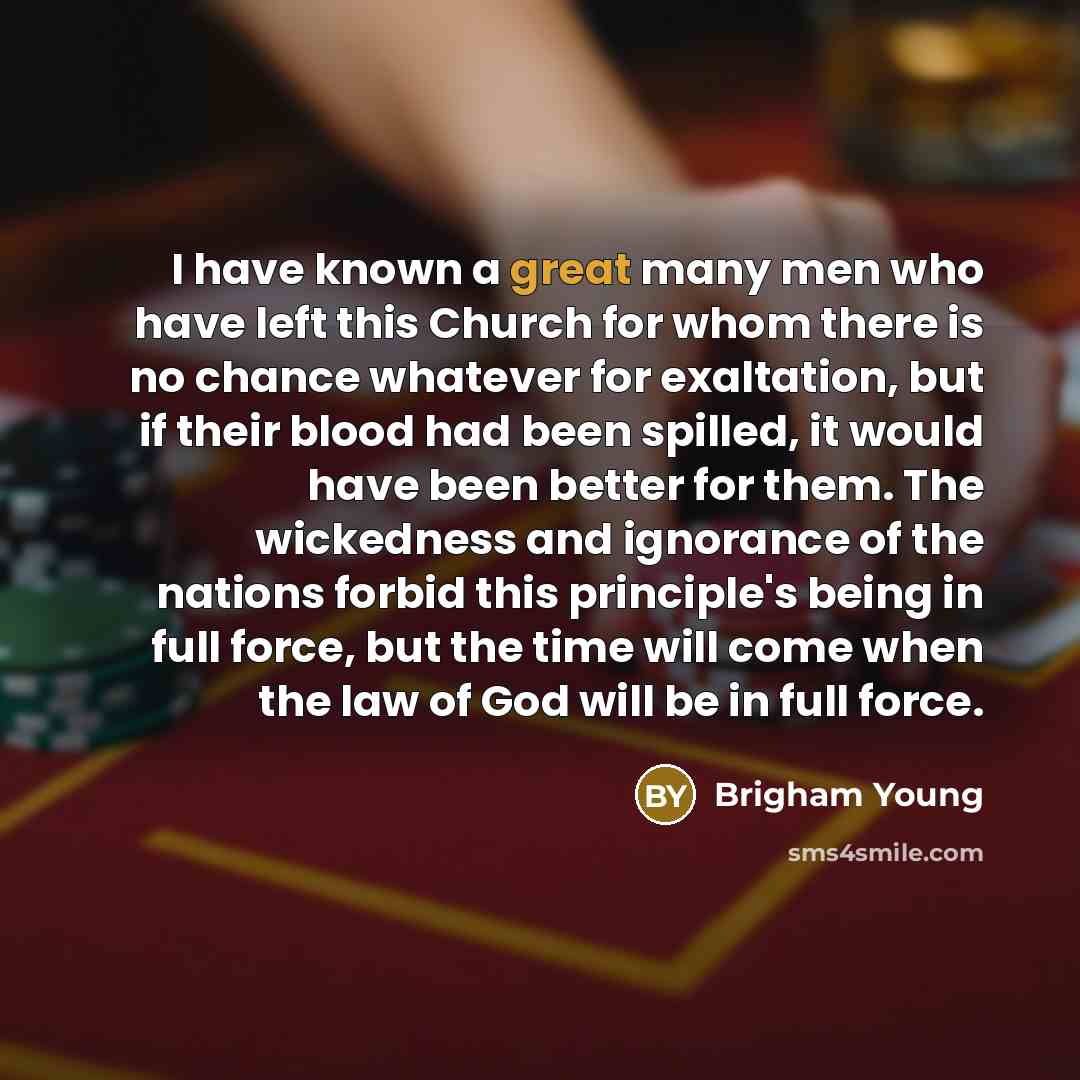 “I have known a great many men who have left…” quote by Brigham Young