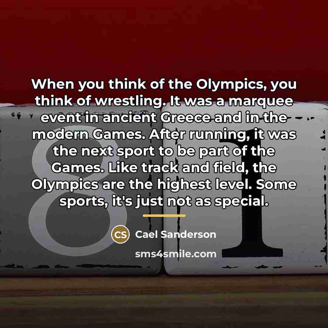 “When you think of the Olympics, you think of wrestling.…” quote by Cael Sanderson