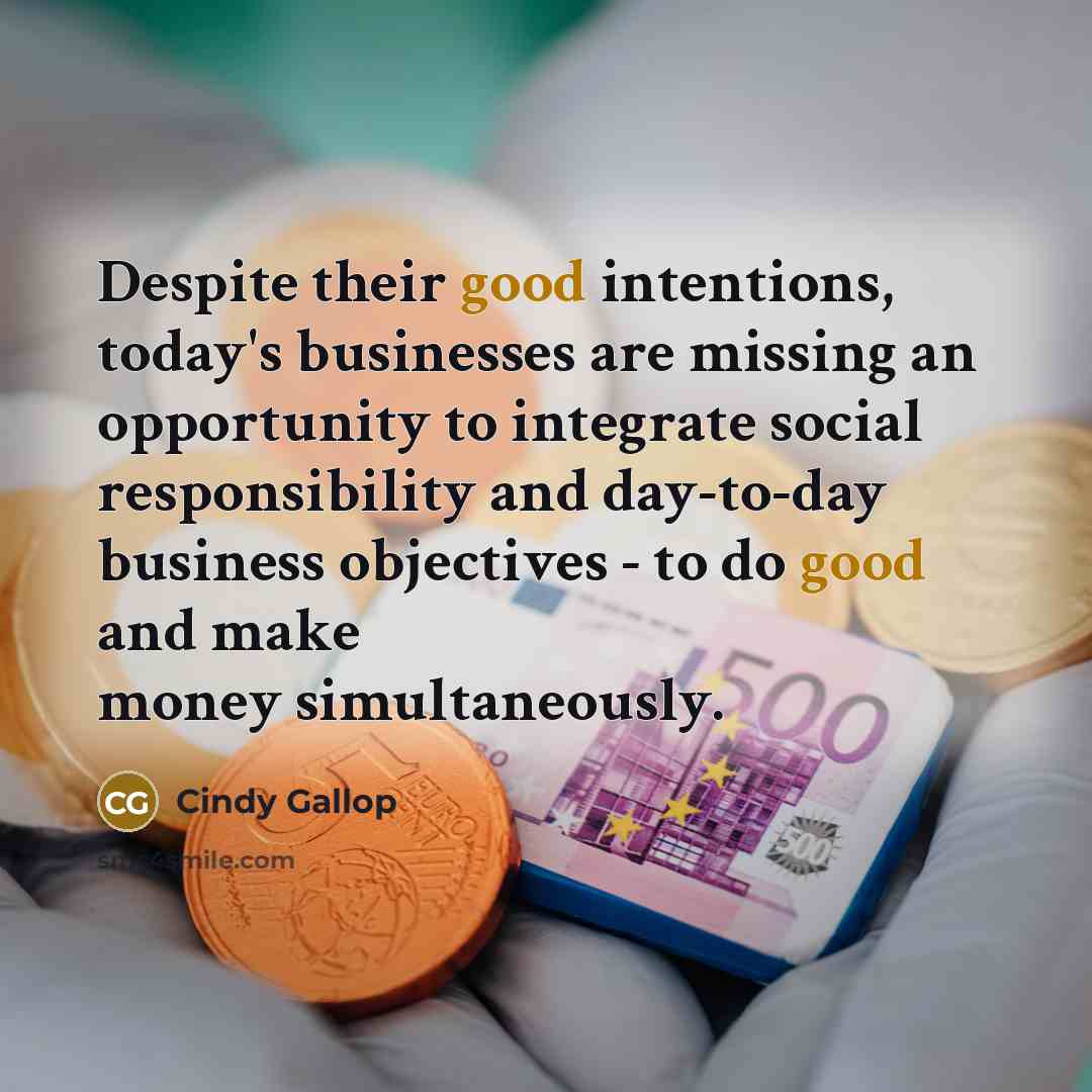 “Despite their good intentions, today's businesses are missing an opportunity…” quote by Cindy Gallop