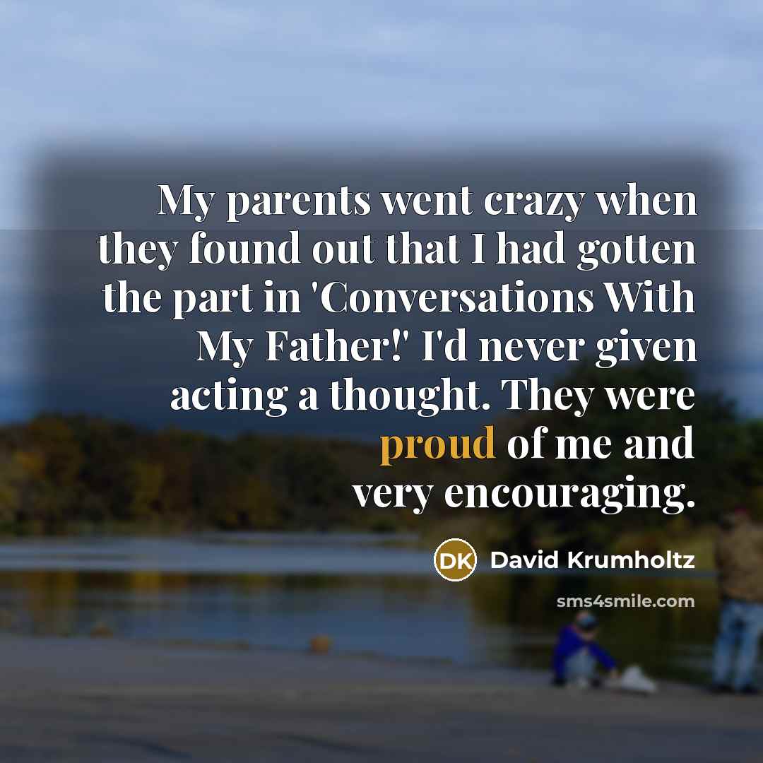 “My parents went crazy when they found out that I…” quote by David Krumholtz